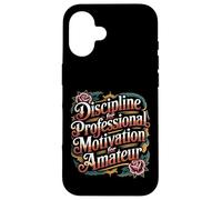 Discipline For Professional Motivation For Amateur - Case for iPhone 16
