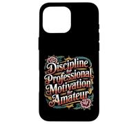 Discipline For Professional Motivation For Amateur - Case for iPhone 16 Pro Max
