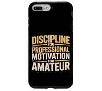 Discipline For Professional Motivation For Amateur - Case for iPhone 7 Plus/8 Plus