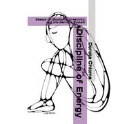Discipline of Energy: Essays on Bipolarity, Creativity, and the Nervous System