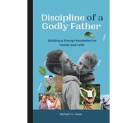 Discipline of Godly Young Father: Building a Strong Foundation for Family and Faith