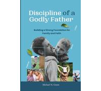 Discipline of Godly Young Father: Building a Strong Foundation for Family and Faith