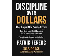 Discipline Over Dollars: The Blueprint for Passive Income
