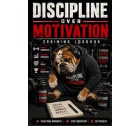 Discipline Over Motivation: Training Logbook