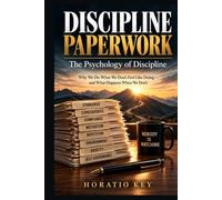 Discipline Paperwork: Why We Do What We Don’t Feel Like Doing and What Happens When We Don’t