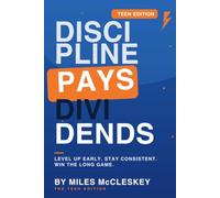 Discipline Pays Dividends - Teen Edition: Level Up Early. Stay Consistent. Win the Long Game.