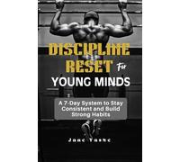 Discipline Reset for Young Minds: A 7-Day System to Stay Consistent and Build Strong Habits