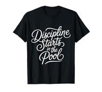 Discipline Starts in The Pool Swimmer Mindset - T-Shirt