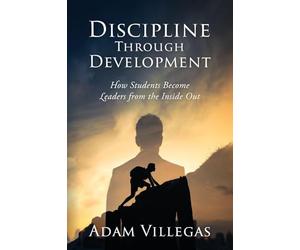 Discipline Through Development: How Students Become Leaders from the Inside Out