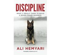 Discipline: What it Really Takes to Build a Seven-Figure Business