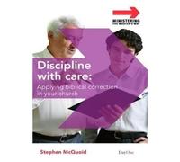 Discipline with Care: Applying Biblical Correction in Your Church (Ministering the Master's Way)
