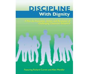 Discipline with Dignity: A Plan for Prevention, Action, and Resolution of Challenging Classroom Behaviors