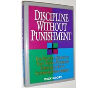 Discipline without Punishment: Proven Strategy That Turns Problem Employees into Superior Performers