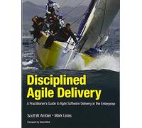 Disciplined Agile Delivery: A Practitioner's Guide to Agile Software Delivery in the Enterprise (IBM Press)