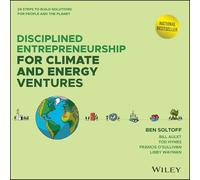 Disciplined Entrepreneurship for Climate and Energy Ventures : 24 Steps to Build Solutions for People and the Planet