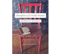 Disciplines of a Godly Woman by Hughes, Barbara (July 31, 2013) Paperback