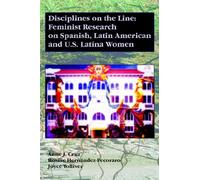 Disciplines on the Line: Feminist Research on Spanish, Latin American, and U.S. Latina Women