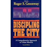 Discipling the City: A Comprehensive Approach to Urban Mission