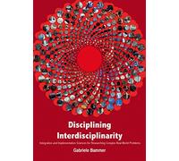 Disciplining Interdisciplinarity: Integration and Implementation Sciences for Researching Complex Real-World Problems