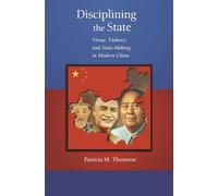 Disciplining the State: Virtue, Violence and State-Making in Modern China (Harvard East Asian Monographs): 283