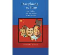 Disciplining the State: Virtue, Violence, and State-Making in Modern China (Harvard East Asian Monographs) by Patricia M. Thornton (2007-05-31)