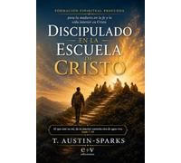 Discipulado en la Escuela de Cristo: Formación espiritual profunda para la madurez en la fe y la vida interior en Cristo