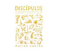 Discipulos: La experiencia radical de conocer y seguir a Jesús