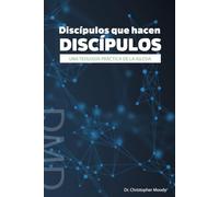 Discípulos que hacen discípulos: una teología práctica de la Iglesia