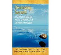 Disclosing Secrets: An Addict's Guide for When, to Whom, and How Much to Reveal