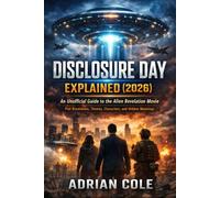 Disclosure Day Explained (2026): An Unofficial Guide to the Alien Revelation Movie - Plot Breakdown, Themes, Characters, and Hidden Meanings