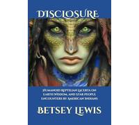 Disclosure: Humanoid Reptilian Lacerta on Earth Wisdom, and Star People Encounters by American Indians