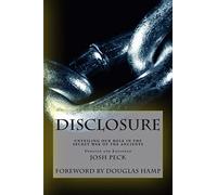 Disclosure: Unveiling Our Role in the Secret War of the Ancients: Volume 1