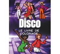 Disco : le livre de coloriage: Cahier d'activités pour enfants et adultes