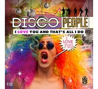 Disco People - I Love You And That's All I Do