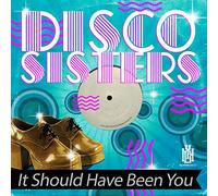 Disco Sisters - It Should Have Been You