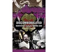 Discombobulated: Dispatches From the Wrong Side