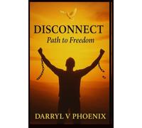 DISCONNECT: Breaking Free from the Past to Walk in God's Promises