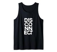 Disconnect | Digital Detox Authentic Living Tech Minimalism Tank Top