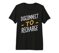 Disconnect to Recharge Digital Detox Analog Life Statement Premium T-Shirt