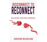 Disconnect to Reconnect: Relaxing and Recharging