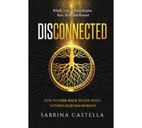 Disconnected: How to Come Back to Life When Nothing Else Has Worked