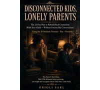 DISCONNECTED KIDS, LONELY PARENTS: The 21-Day Plan to Rebuild Real Connection With Your Child - Without Forcing Big Conversations (The 21-Day Parenting Reset Series)