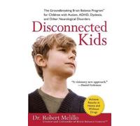 (Disconnected Kids: The Groundbreaking Brain Balance Program for Children with Autism, ADHD, Dyslexia, and Other Neurological Disorders) By Melillo, Robert (Author) Paperback on 05-Jan-2010