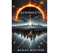 disCONNECTED: When the grid goes dark.... Humanity comes back online.