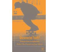 Disconnected Youth?: Growing Up in Britain's Poor Neighbourhoods by MacDonald. Robert ( 2005 ) Paperback