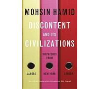 [(Discontent and its Civilizations: Dispatches from Lahore, New York and London)] [Author: Mohsin Hamid] published on (November, 2014)