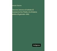Discorso intorno al trattato di commercio fra l'Italia e la Svizzera seduta 28 gennaio 1869