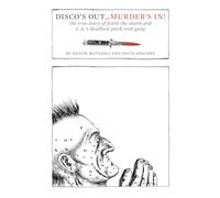 Disco's Out... Murder's In! : The True Story of Frank the Shank and L.A.'s Deadliest Punk Rock Gang
