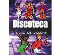 Discoteca: O Livro de Colorir: Caderno de Atividades para Crianças e Adultos