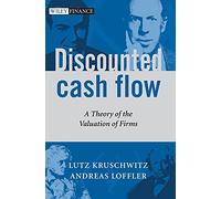 Discounted Cash Flow: A Theory of the Valuation of Firms: 330 (The Wiley Finance Series)